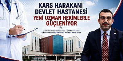 Kars Devlet Hastanesi Yeni Uzman Hekimlerle Güçleniyor