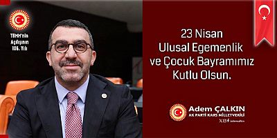 Milletvekili Adem Çalkın, 23 Nisan Çocuk Bayramımız kutlu olsun